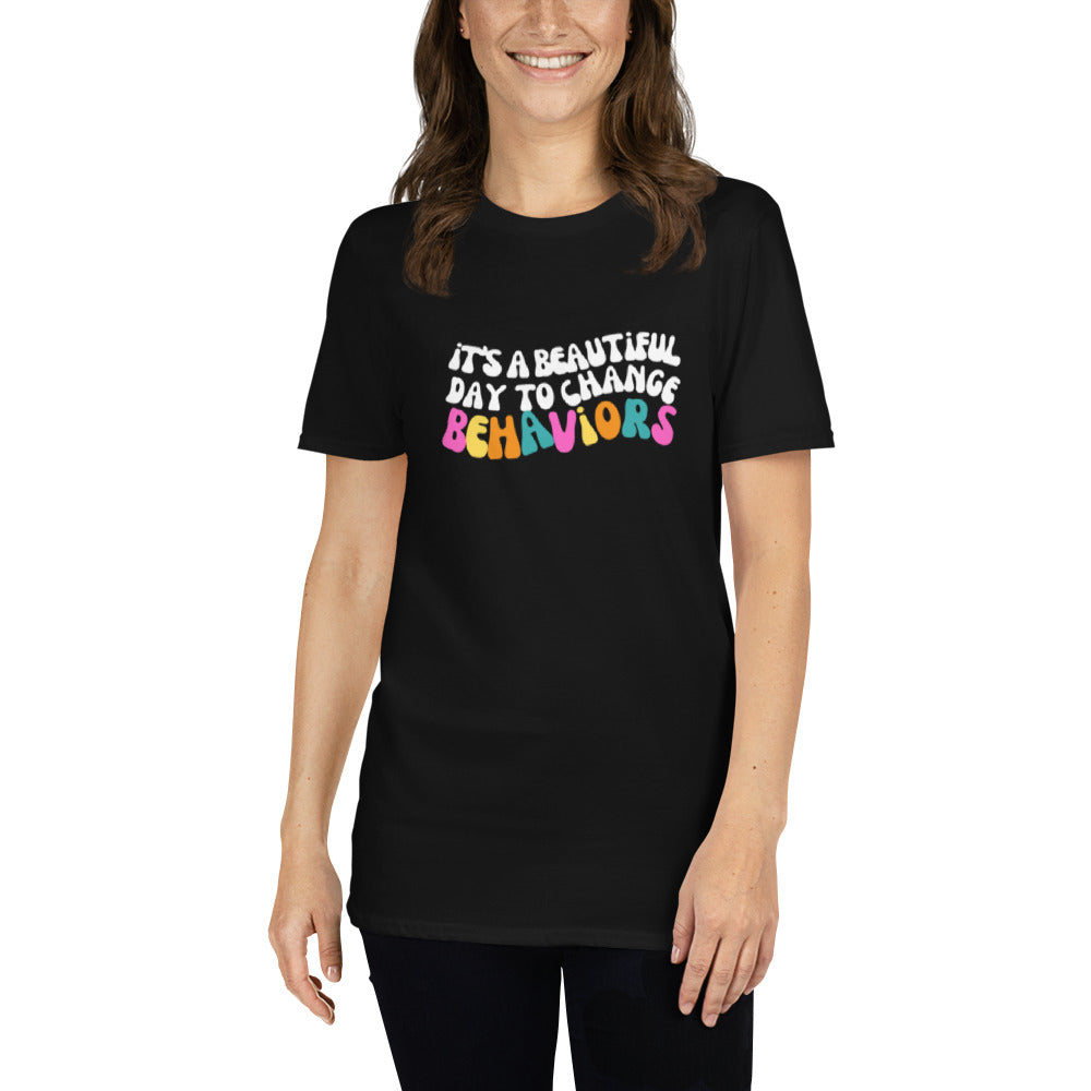 It's A Beautiful Day to Change Behaviors Short-Sleeve Unisex T-Shirt