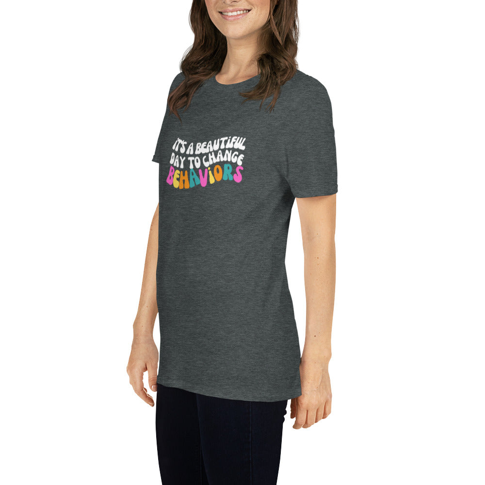 It's A Beautiful Day to Change Behaviors Short-Sleeve Unisex T-Shirt