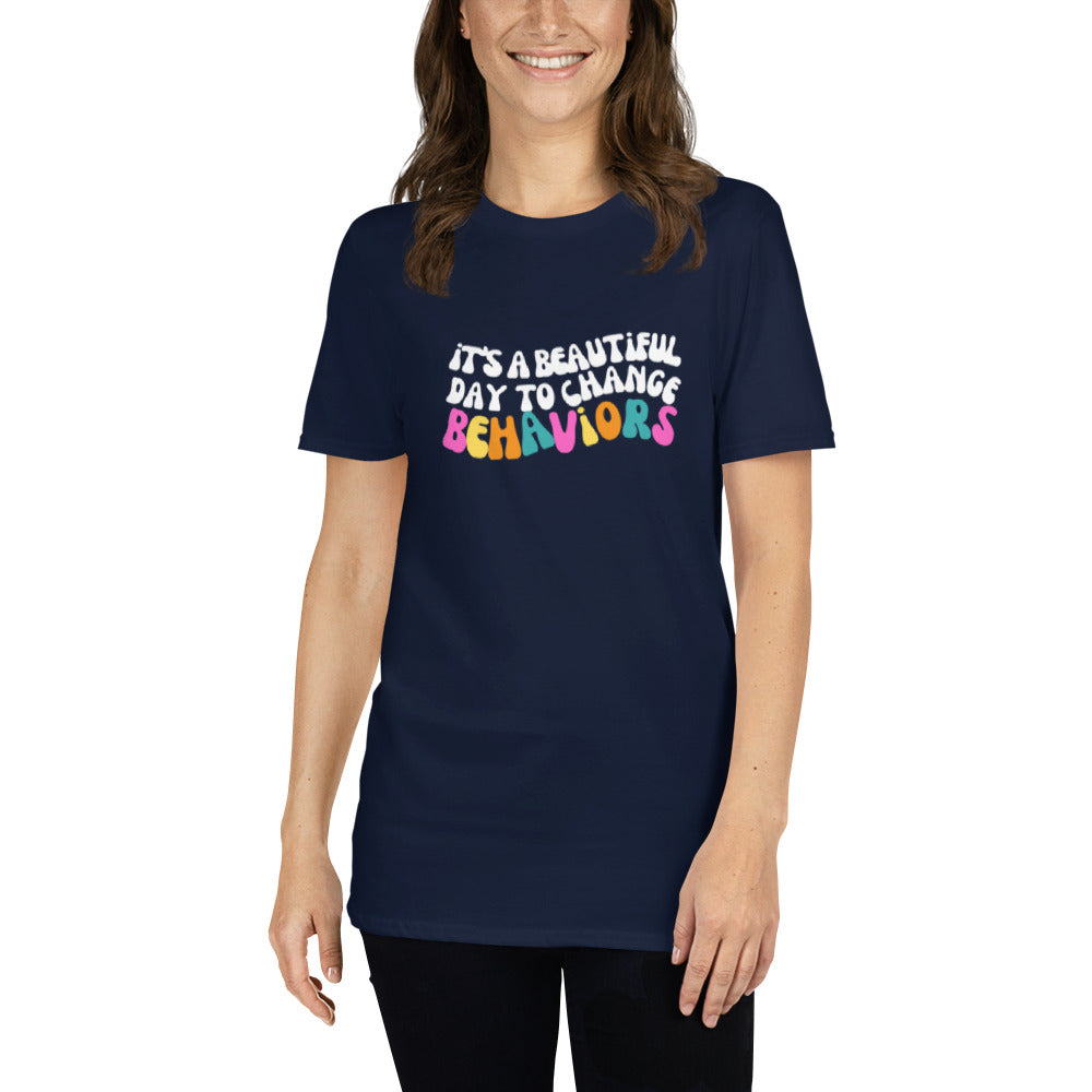 It's A Beautiful Day to Change Behaviors Short-Sleeve Unisex T-Shirt