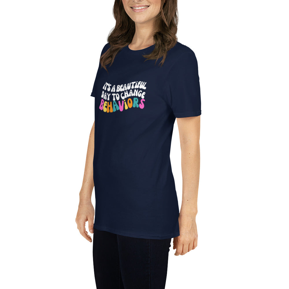 It's A Beautiful Day to Change Behaviors Short-Sleeve Unisex T-Shirt