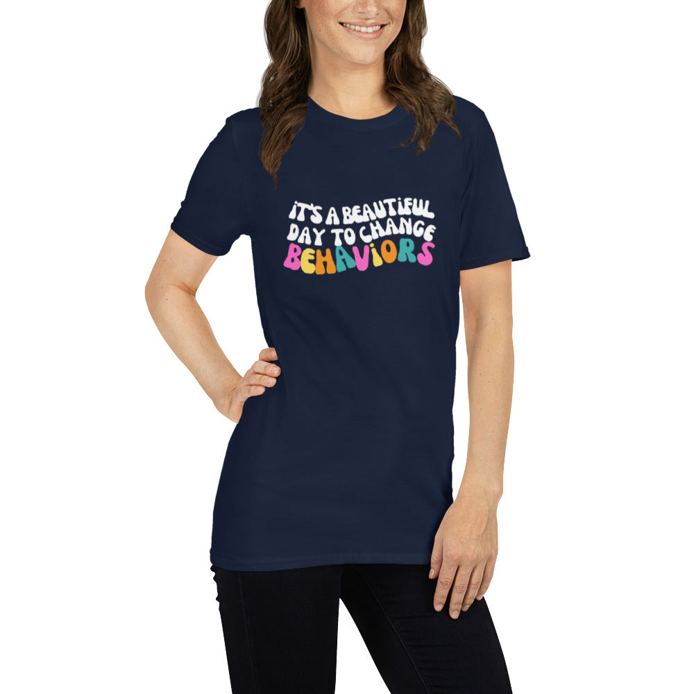 It's A Beautiful Day to Change Behaviors Short-Sleeve Unisex T-Shirt