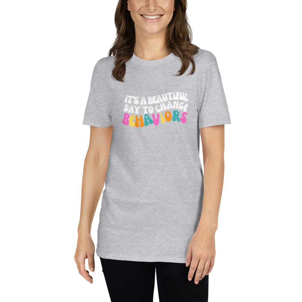It's A Beautiful Day to Change Behaviors Short-Sleeve Unisex T-Shirt