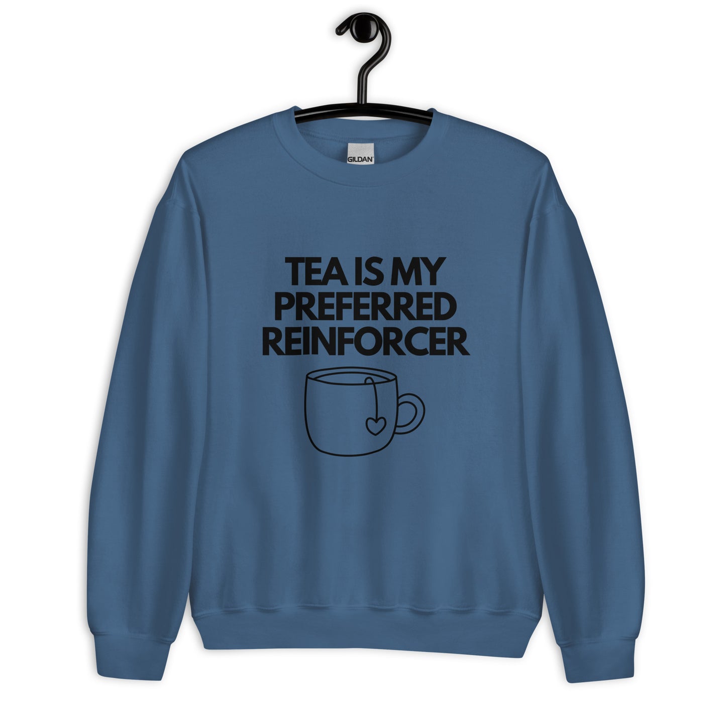 Tea Is My Preferred Reinforcer Unisex Sweatshirt