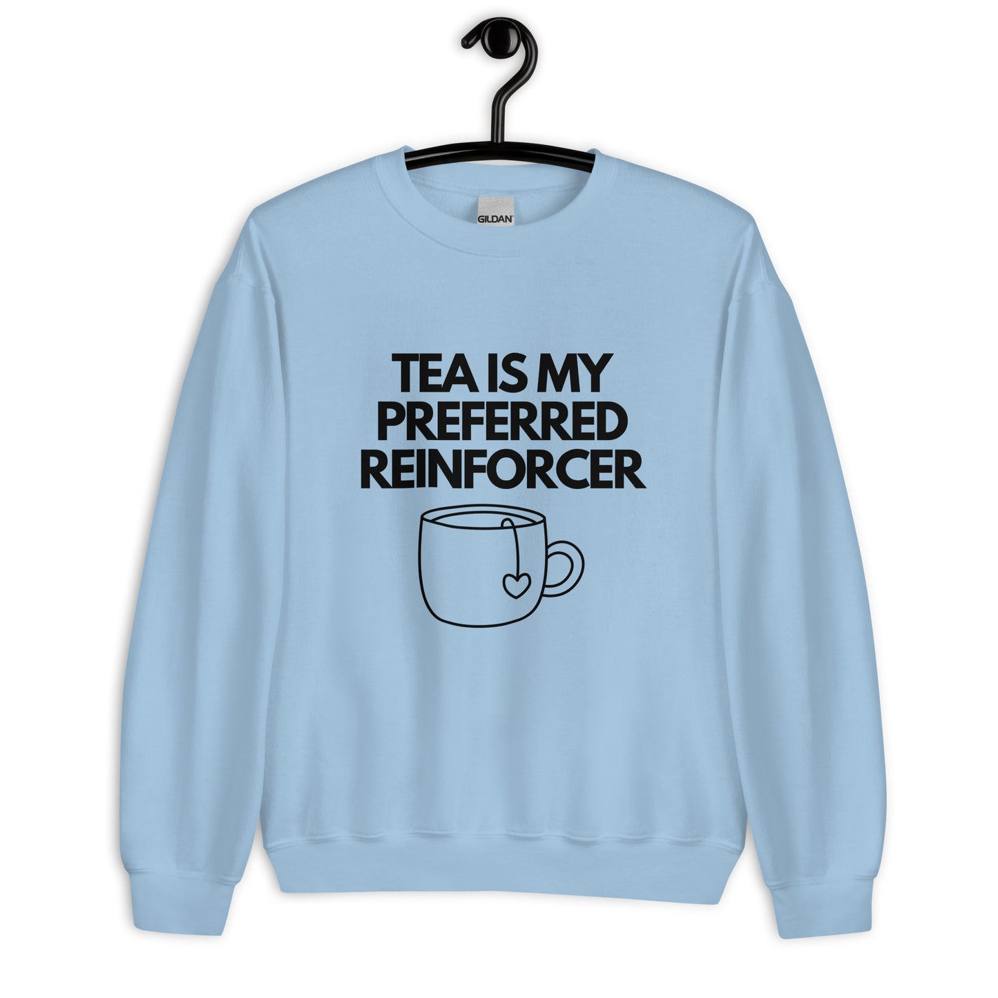Tea Is My Preferred Reinforcer Unisex Sweatshirt