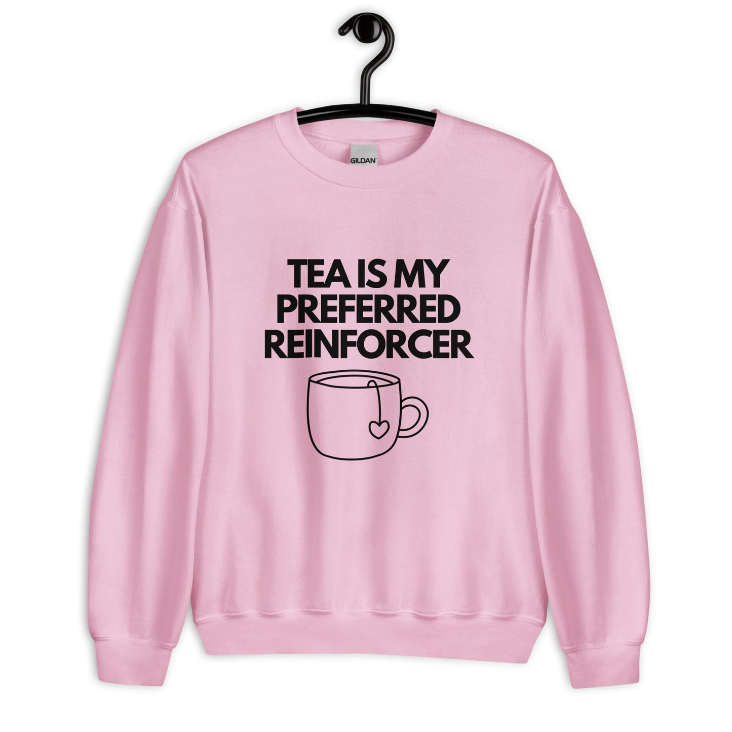 Tea Is My Preferred Reinforcer Unisex Sweatshirt