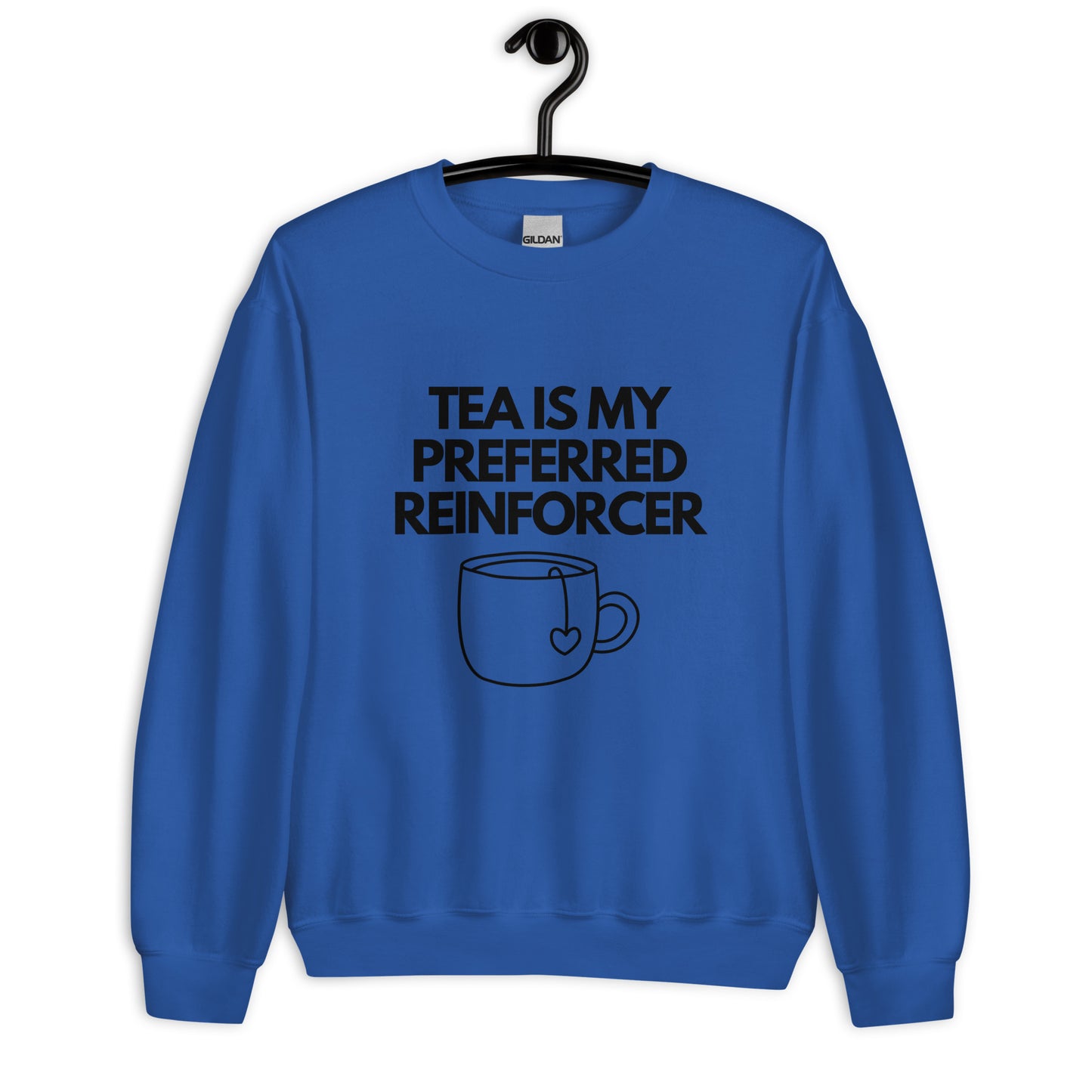 Tea Is My Preferred Reinforcer Unisex Sweatshirt