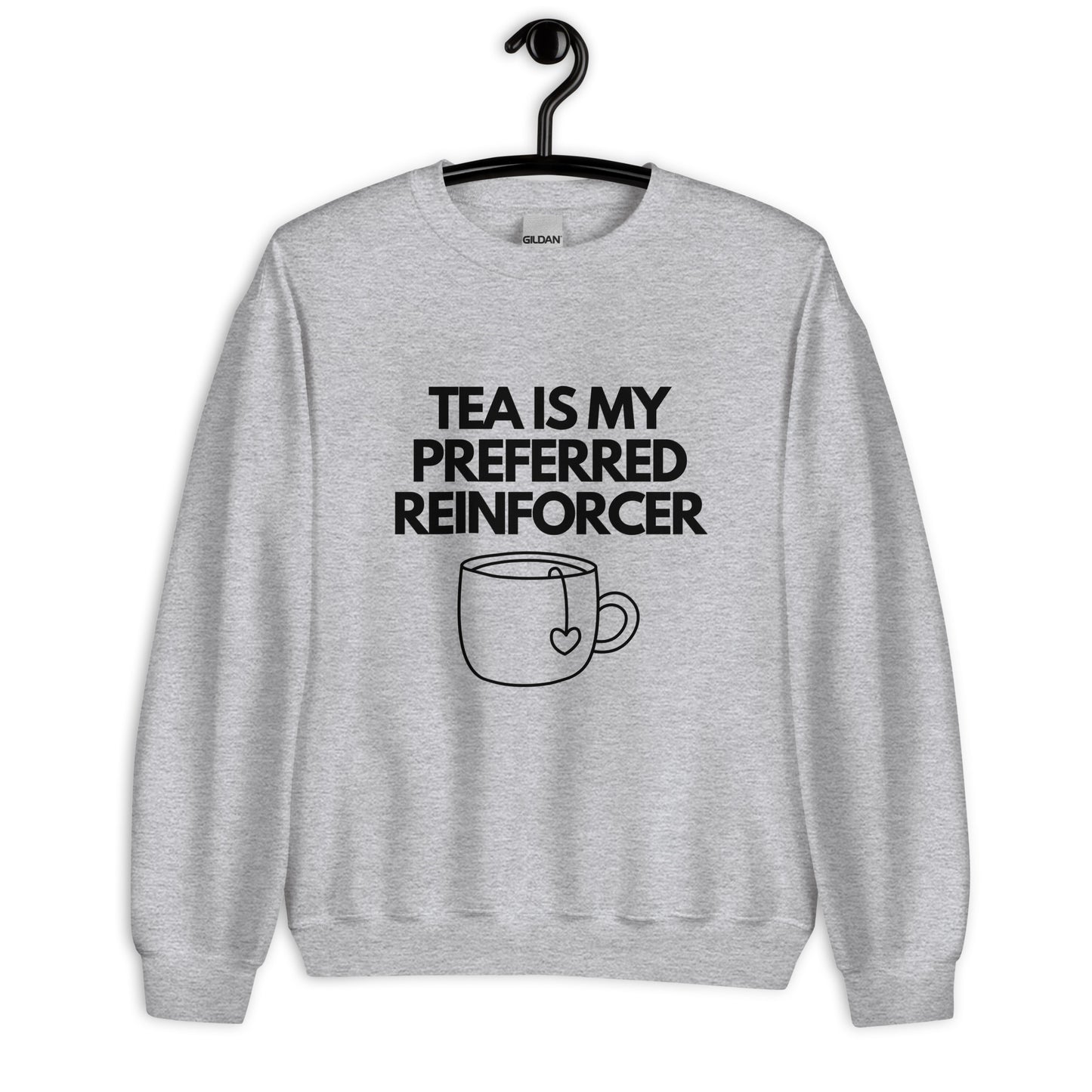 Tea Is My Preferred Reinforcer Unisex Sweatshirt