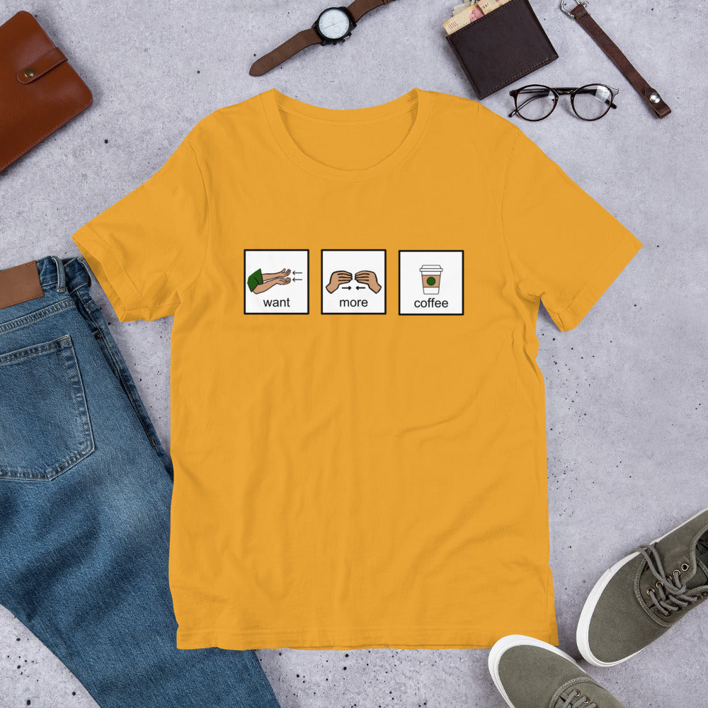Want More Coffee AAC Unisex T-Shirt