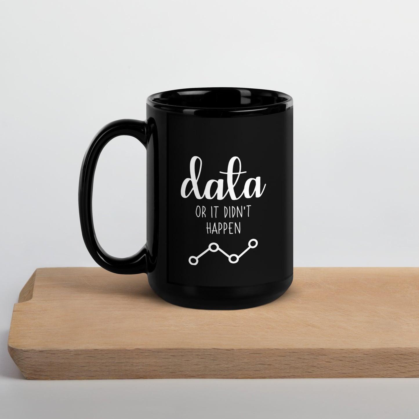Data Or It Didn't Happen Black Glossy Mug