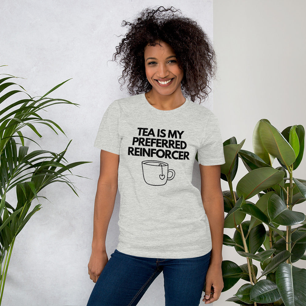 Tea Is My Preferred Reinforcer Unisex T-Shirt