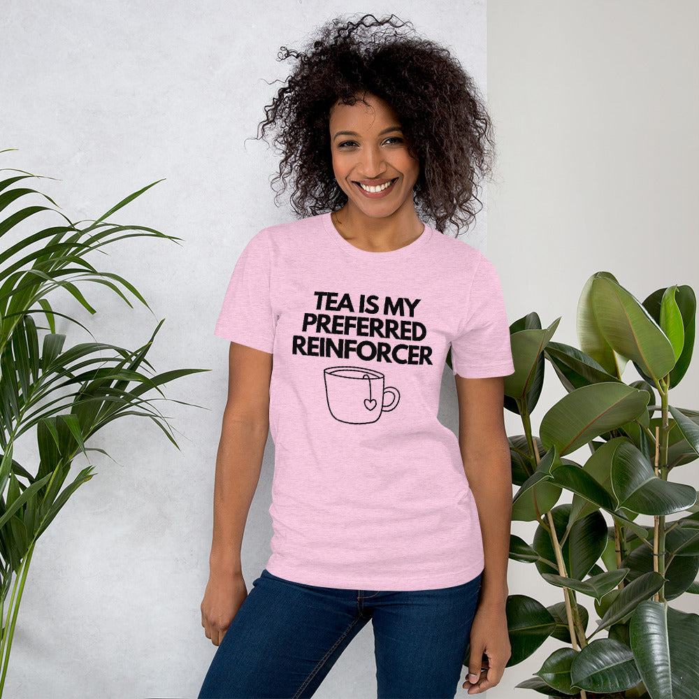Tea Is My Preferred Reinforcer Unisex T-Shirt