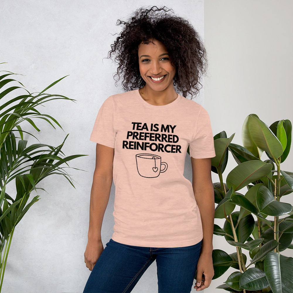 Tea Is My Preferred Reinforcer Unisex T-Shirt