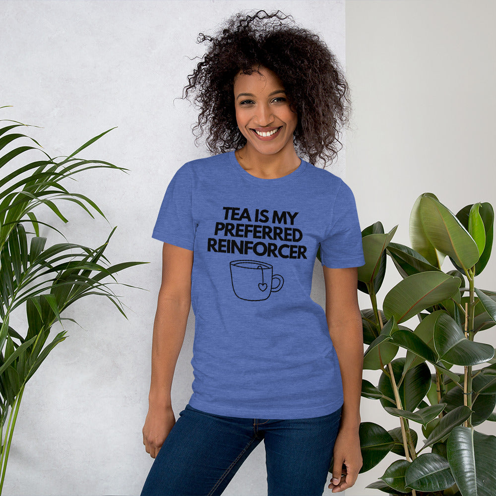 Tea Is My Preferred Reinforcer Unisex T-Shirt