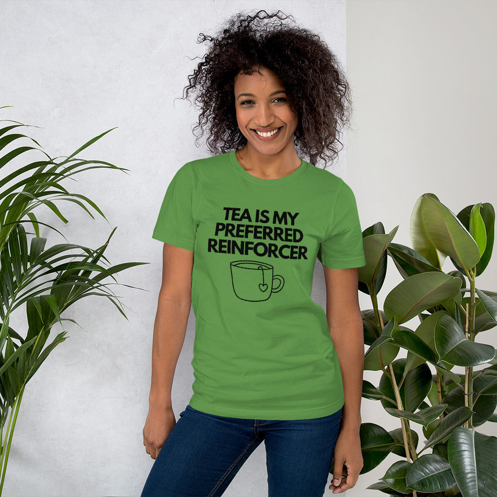 Tea Is My Preferred Reinforcer Unisex T-Shirt
