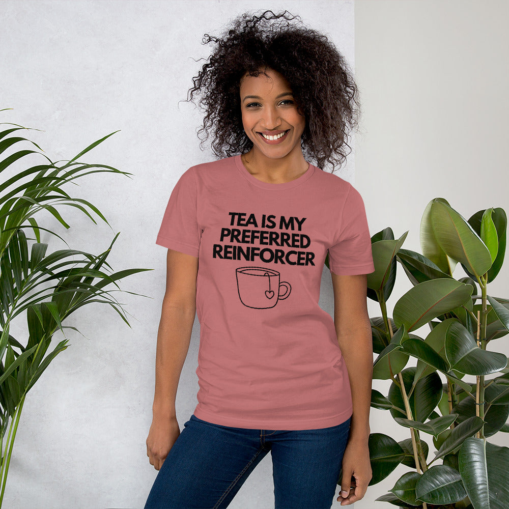 Tea Is My Preferred Reinforcer Unisex T-Shirt