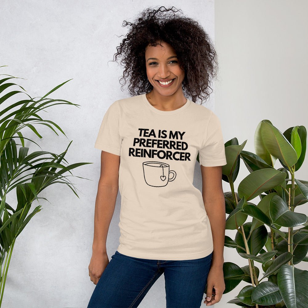 Tea Is My Preferred Reinforcer Unisex T-Shirt