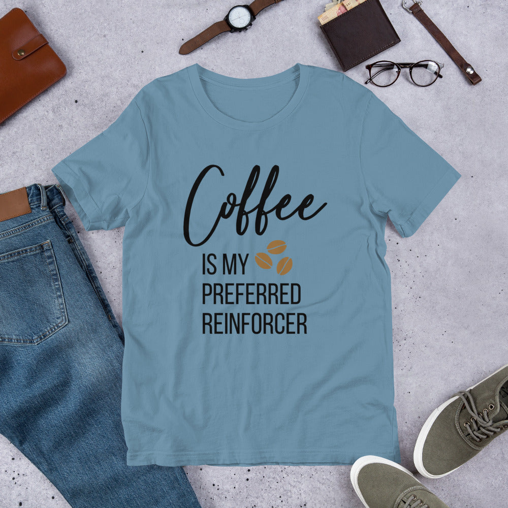 Coffee Is My Preferred Reinforcer Unisex T-Shirt
