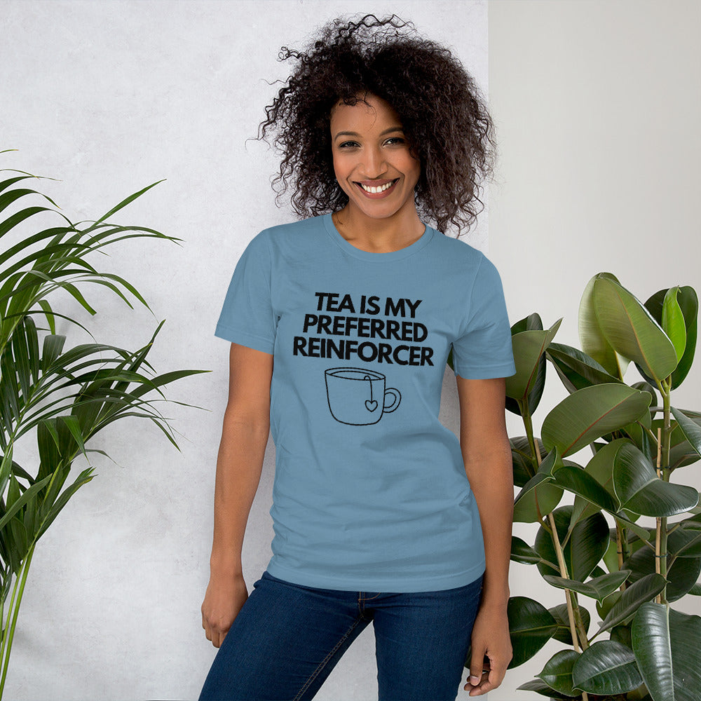 Tea Is My Preferred Reinforcer Unisex T-Shirt