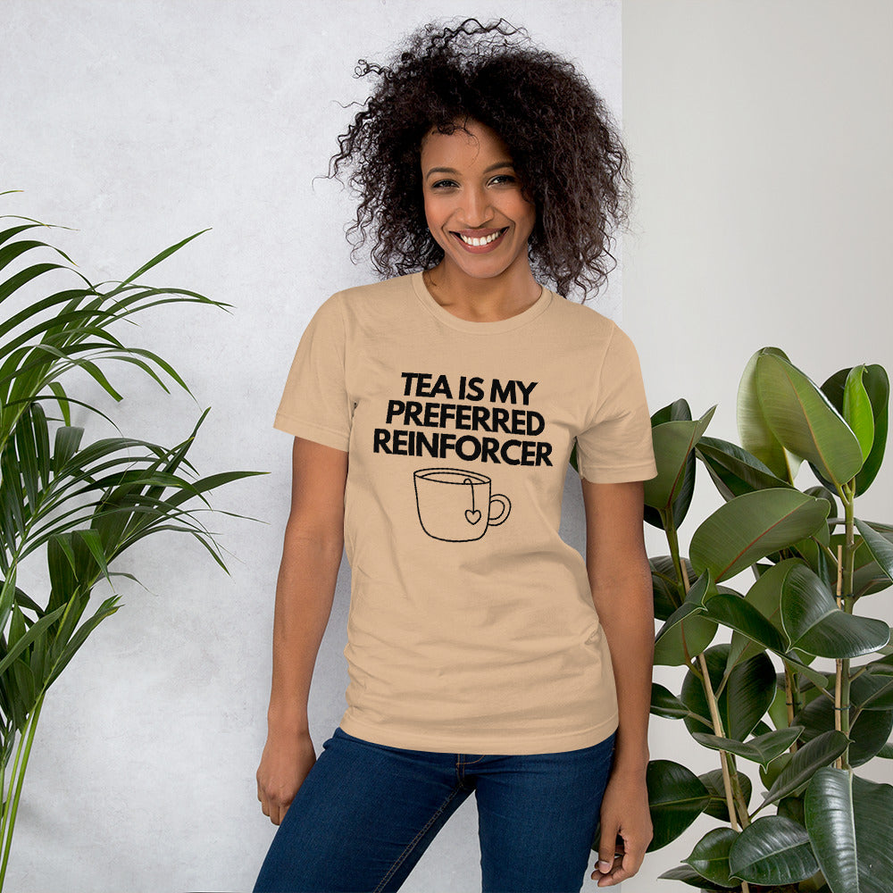 Tea Is My Preferred Reinforcer Unisex T-Shirt
