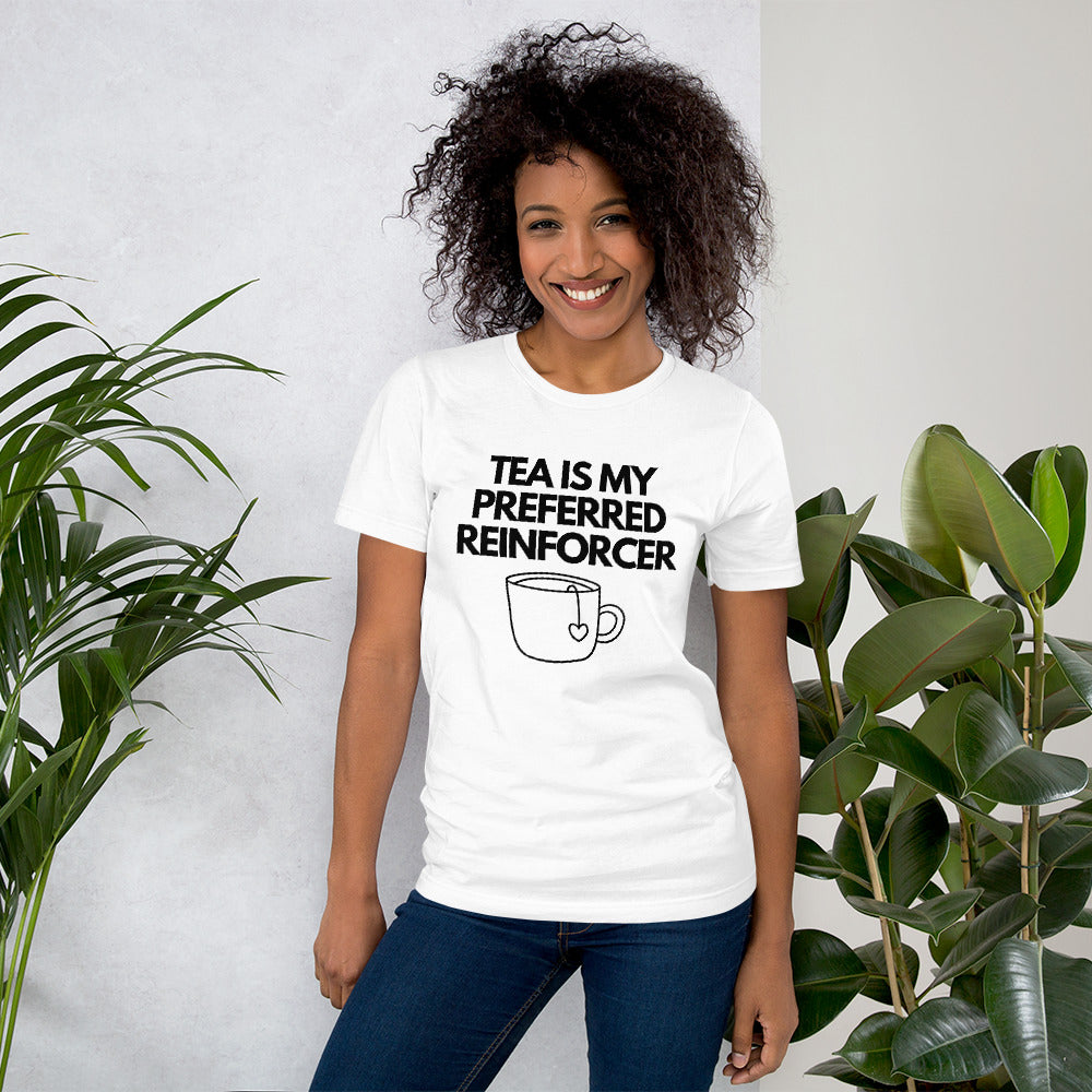 Tea Is My Preferred Reinforcer Unisex T-Shirt