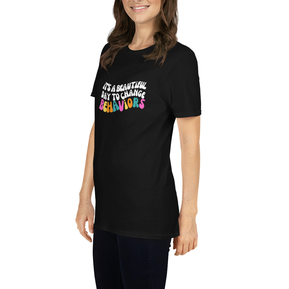 It's A Beautiful Day to Change Behaviors Short-Sleeve Unisex T-Shirt