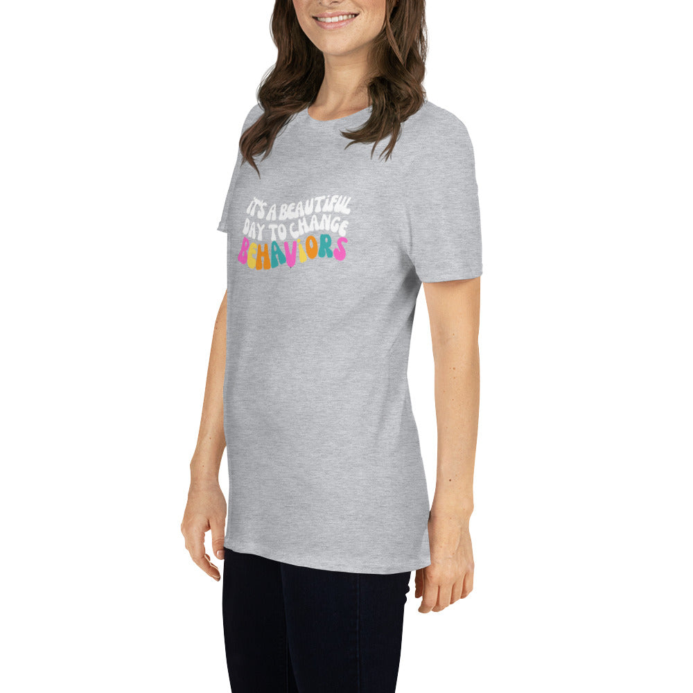 It's A Beautiful Day to Change Behaviors Short-Sleeve Unisex T-Shirt