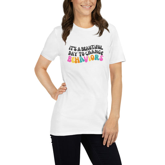 It's A Beautiful Day To Change Behavior Short-Sleeve Unisex T-Shirt (Light Color)