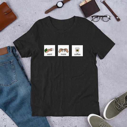 Want More Coffee AAC Unisex T-Shirt