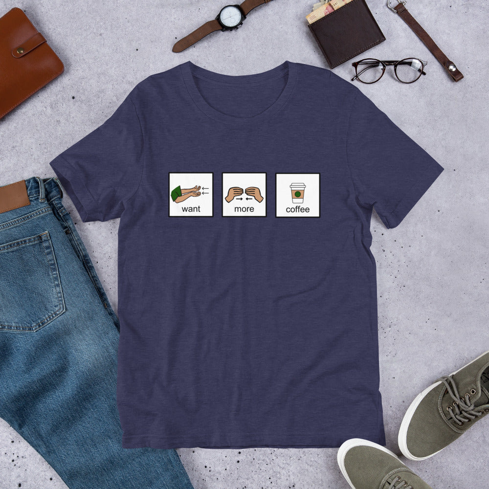 Want More Coffee AAC Unisex T-Shirt