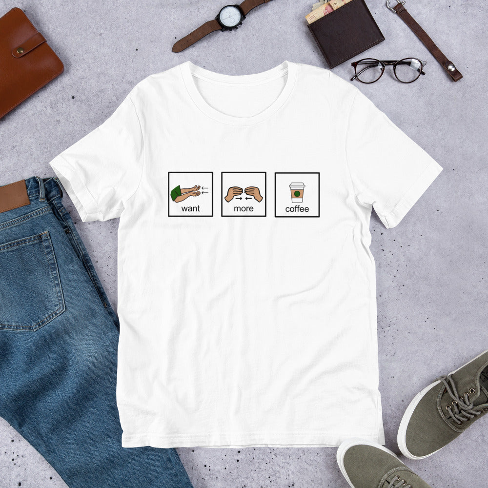 Want More Coffee AAC Unisex T-Shirt