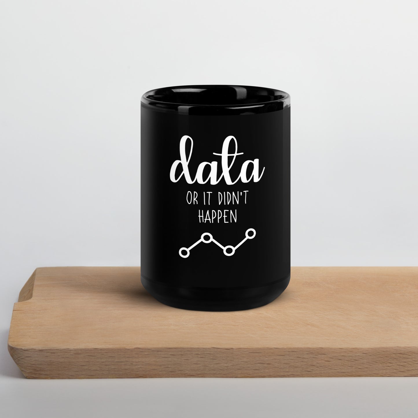 Data Or It Didn't Happen Black Glossy Mug
