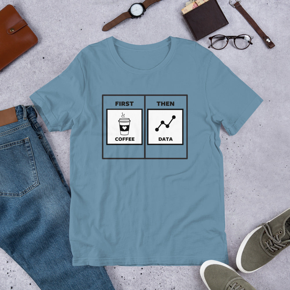 First Coffee Then Data Unisex T-Shirt