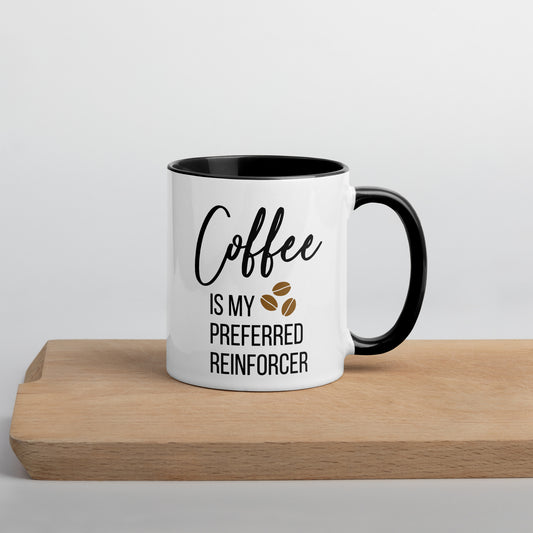Coffee Is My Preferred Reinforcer Coffee Mug
